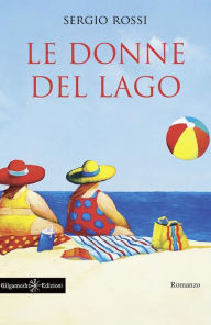 Title: Le donne del lago, Author: Sergio Rossi