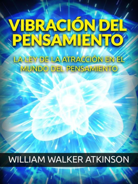 Vibración del Pensamiento (Traducido): La Ley de la Atracción en el mundo del Pensamiento