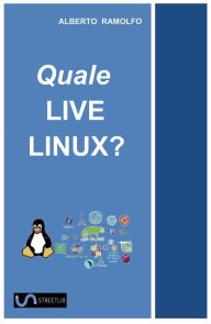 Title: Quale LIVE LINUX?, Author: Alberto Ramolfo