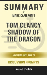 Title: Summary of Tom Clancy Shadow of the Dragon, Book 20 by Marc Cameron : Discussion Prompts, Author: Sarah Fields