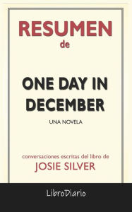 Title: One Day In December: Una Novela de Josie Silver: Conversaciones Escritas, Author: LibroDiario