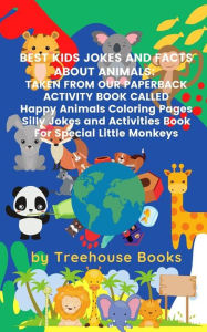 Title: Best Kids Jokes and Facts About Animals: Taken From Our Paperback Activity Book Called Happy Animals Colouring Pages Silly Jokes and Activities Book For Special Little Monkeys, Author: Treehouse Books