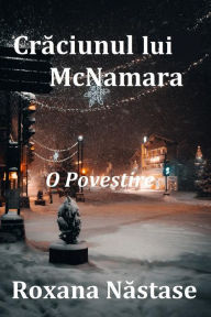 Title: Craciunul lui McNamara: O Povestire, Author: Roxana Nastase