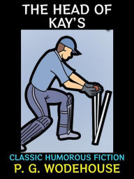 Title: The Head of Kay's: Classic Humorous Fiction, Author: P. G. Wodehouse