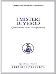 Title: I misteri di Yesod: I fondamenti della vita spirituale, Author: Omraam Mikhaël Aïvanhov