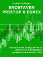 Enostaven pristop k forex: Uvodni vodnik po trgu Forex in ucinkovitejsih strategijah trgovanja na podrocju valut