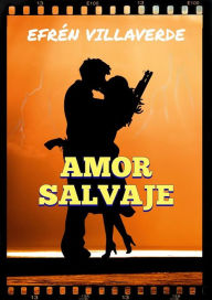 Title: Amor salvaje, Author: Efrén Villaverde