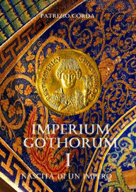 Title: Imperium Gothorum. Nascita Di Un Impero, Author: Patrizio Corda