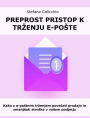 Preprost pristop k trzenju e-poste: Kako z e-postnim trzenjem povecati prodajo in zmanjsati stroske v vasem podjetju