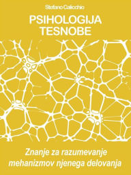 Title: Psihologija tesnobe: Znanje za razumevanje mehanizmov njenega delovanja, Author: Stefano Calicchio