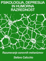 Title: Psikologija, depresija in humorna razrednost: Razumevanje osnovnih mehanizmov, Author: Stefano Calicchio