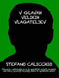 Title: V glavah velikih vlagateljev: Potovanje v psihologijo, ki so jo uporabljali najvecji vlagatelji vseh casov, s pomocjo biografij, citatov in operativnih analiz, Author: Stefano Calicchio