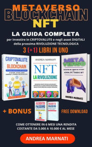 Title: Blockchain NFT Metaverso: La guida completa per investire in CRIPTOVALUTE e negli ASSET DIGITALI della prossima RIVOLUZIONE TECNOLOGICA, Author: MARNATI ANDREA