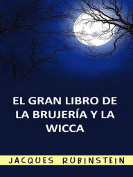 Title: El Gran Libro de la Brujería y la Wicca (Traducido), Author: Jacques Rubinstein