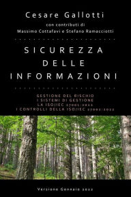 Title: Sicurezza delle informazioni - Edizione 2022: Gestione del rischio - I sistemi di gestione - La ISO/IEC 27001:2022 - I controlli della ISO/IEC 27002:2022, Author: Cesare Gallotti