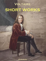 Title: Short Works (Annotated), Author: Voltaire