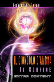 Title: Il Ciondolo d'Ambra: Il Confine, Author: Franca Fenu