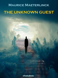 Title: The Unknown Guest (Annotated), Author: Maurice Maeterlinck