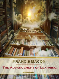 Title: The Advancement of Learning (Annotated), Author: Francis Bacon