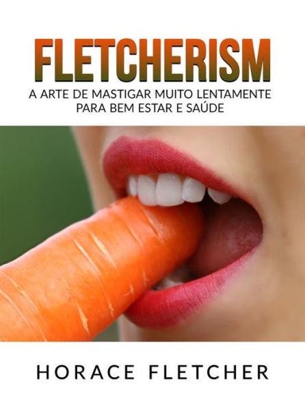 Fletcherism (Traduzido): A arte de mastigar muito lentamente para bem estar e saúde