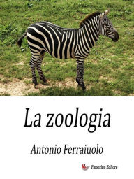 Title: La zoologia, Author: Antonio Ferraiuolo