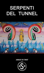 Title: Serpenti del Tunnel, Author: Arkay di Trst
