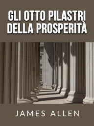 Title: Gli otto pilastri della Prosperità (Tradotto), Author: James Allen