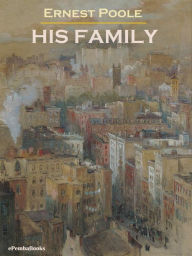 Title: His Family (Annotated), Author: Ernest Poole
