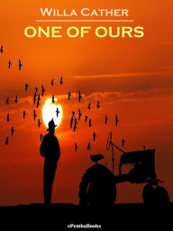 Title: One of Ours (Annotated), Author: Willa Cather
