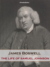 Title: The Life of Samuel Johnson (Annotated), Author: James Boswell