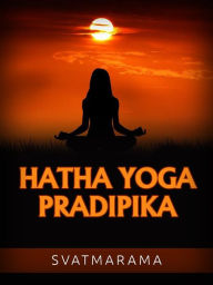 Title: Hatha Yoga Pradipika (Tradotto), Author: Swami Swatmarama