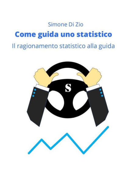 Come guida uno statistico: Il ragionamento statistico alla guida dell'auto