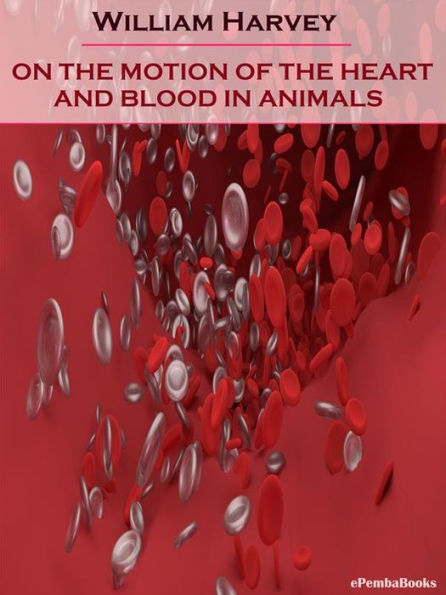 On the Motion of the Heart and Blood in Animals (Annotated)