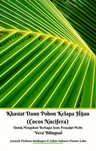 Title: Khasiat Daun Pohon Kelapa Hijau (Cocos Nucifera) Untuk Mengobati Berbagai Jenis Penyakit Medis Versi Bilingual, Author: Jannah Firdaus Mediapro