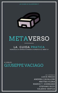 Title: Metaverso: La Guida Pratica: Manuale di sopravvivenza giuridica al Web 3.0, Author: Stefano Ricci