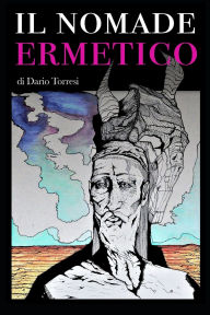 Title: Il Nomade Ermetico: Il Primo Glitch della Storia, Author: Andrea Marrocco