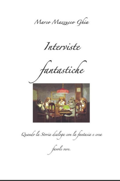 Interviste fantastiche: Quando la Storia dialoga con la fantasia e crea favole vere