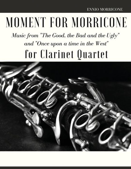 Moment for Morricone for Clarinet Quartet