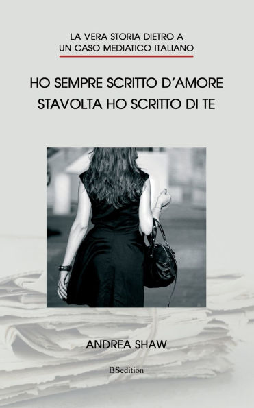Ho sempre scritto d'amore. Stavolta ho scritto di te: La vera storia dietro a un caso mediatico italiano