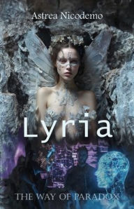 Title: Lyria: The Way of Paradox, Author: Astrea Nicodemo