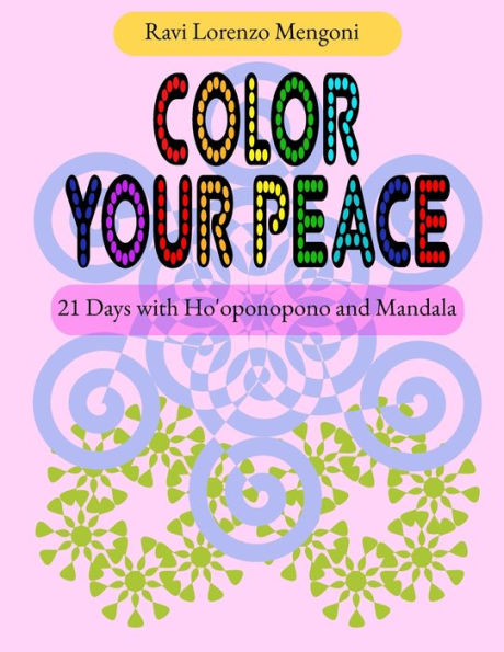 Color Your Peace: 21 Days with Ho'oponopono and Mandala