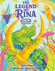 Title: The legend of Rina: The Frog Who Swam Freestyle, Author: Simone Muggeo