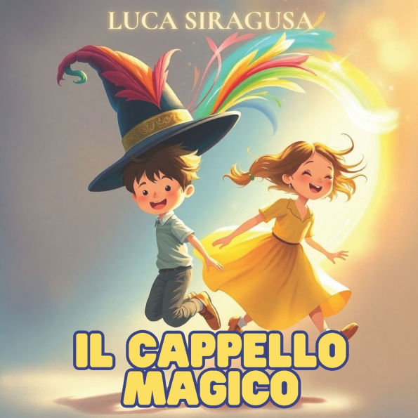 Il cappello magico: quattro mondi, un cappello magico e un'amicizia indimenticabile