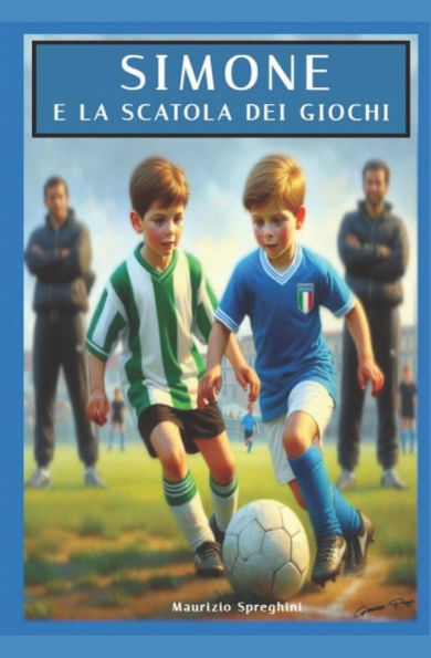 Simone e la scatola dei giochi: gli undici ragazzini che sfidarono l'Italia Campione