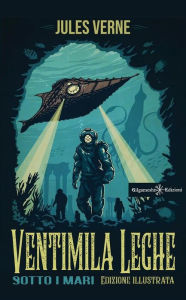 Title: Ventimila leghe sotto i mari: Edizione illustrata, Author: Jules Verne