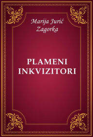 Title: Plameni inkvizitori, Author: Marija Juric Zagorka