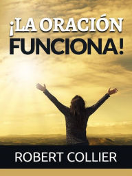 Title: ¡La Oración funciona! (Traducido), Author: Robert Collier