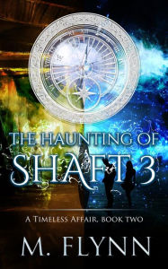 Title: The Haunting of Shaft 3: A Timeless Affair, Book Two (SciFi Dragon Alien Romance), Author: Mac Flynn