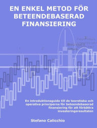 Title: En enkel metod för beteendebaserad finansiering: En introduktionsguide till de teoretiska och operativa principerna för beteendebaserad finansiering för att förbättra investeringsresultaten, Author: Stefano Calicchio