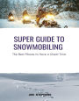 Super Guide to Snowmobiling: The Best Places to Have a Great Time